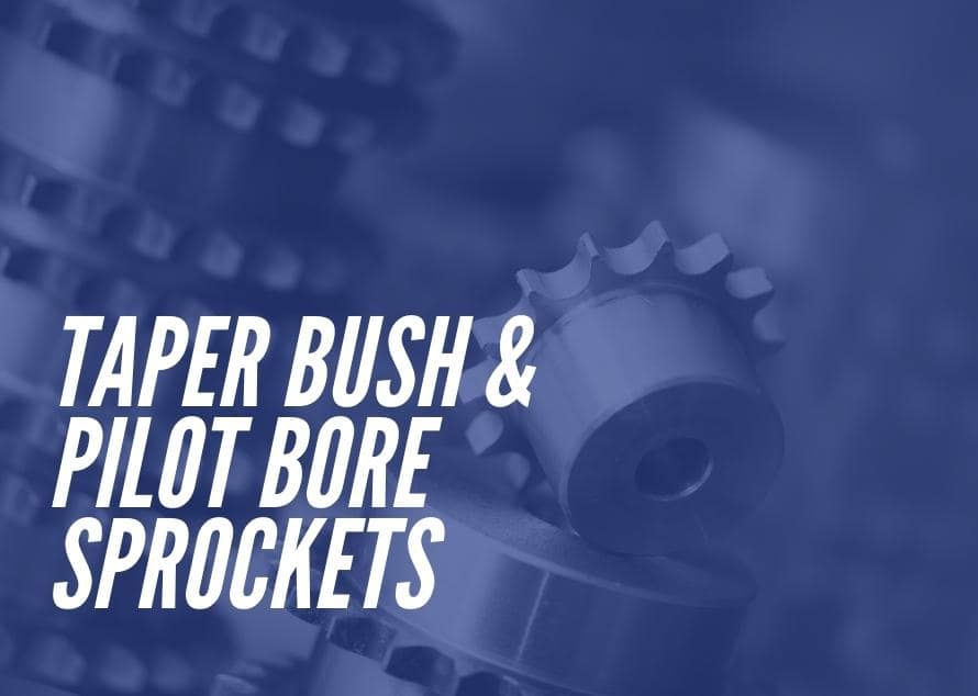 TAPER BUSH & PILOT BORE SPROCKETS